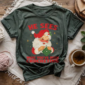 He Sees You Crocheting T-shirt