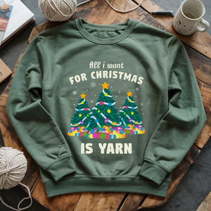 All I Want Is Yarn Sweatshirt