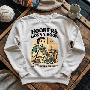 Hookers Gonna Hook Sweatshirt