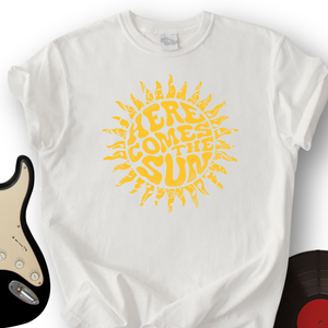 Here Comes The Sun T-Shirt