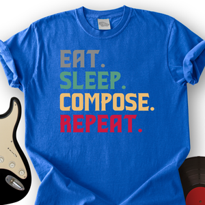 Eat, Sleep, Compose, Repeat T-Shirt