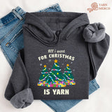 All I Want Is Yarn Hoodie
