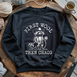 First Wool Then Chaos Sweatshirt
