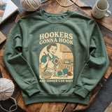 Hookers Gonna Hook Sweatshirt