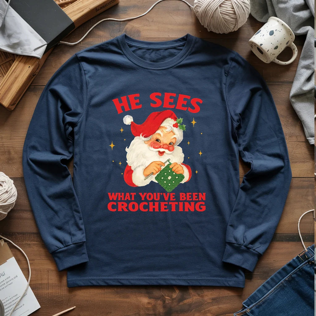 He Sees You Crocheting Long Sleeve T-shirt
