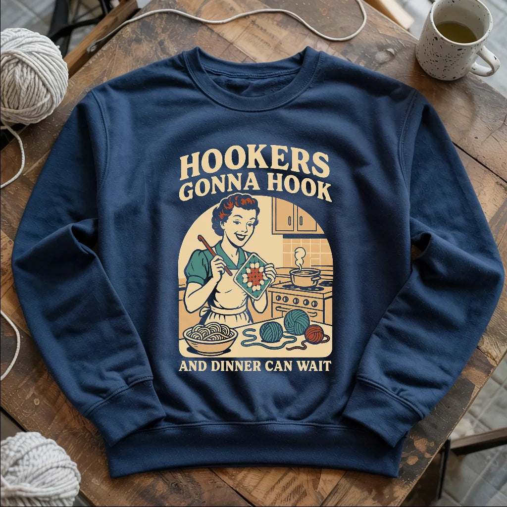 Hookers Gonna Hook Sweatshirt