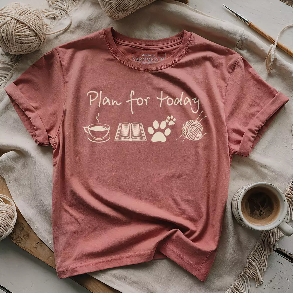 Plan For Today T-shirt