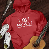 I Love When My Wife Hoodie