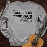 I Accept No Feedback Crewneck