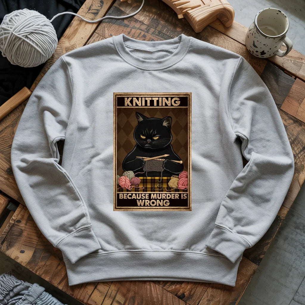 Knitting Because murder is wrong Sweatshirt